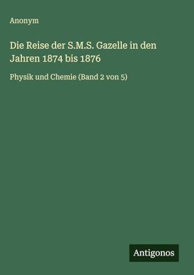Die Reise der S.M.S. Gazelle in den Jahren 1874 bis 1876