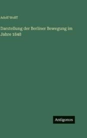 Darstellung der Berliner Bewegung im Jahre 1848