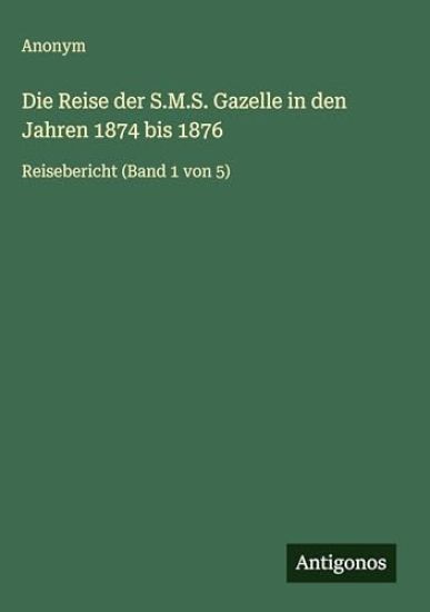 Die Reise der S.M.S. Gazelle in den Jahren 1874 bis 1876