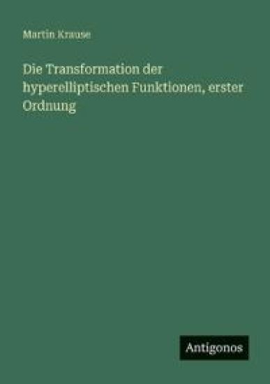 Die Transformation der hyperelliptischen Funktionen, erster Ordnung