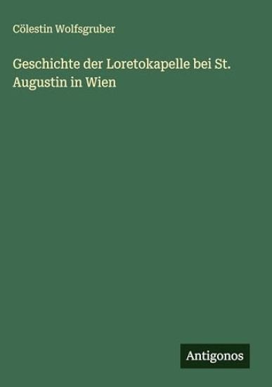 Geschichte der Loretokapelle bei St. Augustin in Wien