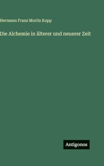 Die Alchemie in älterer und neuerer Zeit