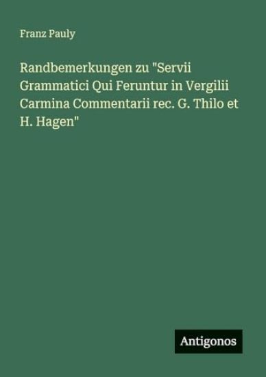 Randbemerkungen zu "Servii Grammatici Qui Feruntur in Vergilii Carmina Commentarii rec. G. Thilo et H. Hagen"