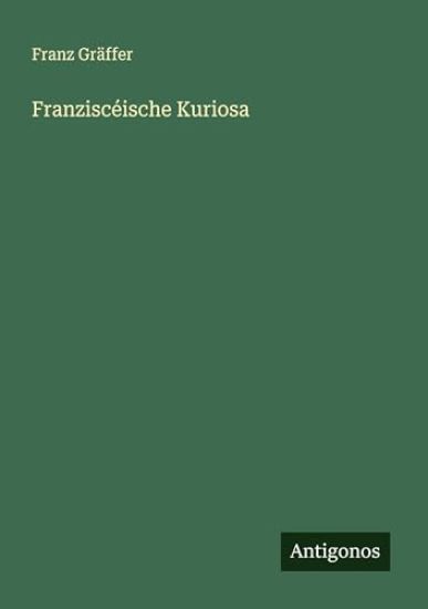 Franziscéische Kuriosa
