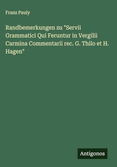 Randbemerkungen zu "Servii Grammatici Qui Feruntur in Vergilii Carmina Commentarii rec. G. Thilo et H. Hagen"