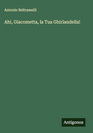 Ahi, Giacometta, la Tua Ghirlandella!