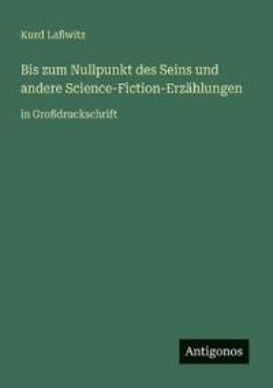 Bis zum Nullpunkt des Seins und andere Science-Fiction-Erzählungen