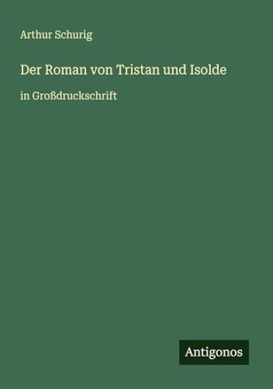 Der Roman von Tristan und Isolde