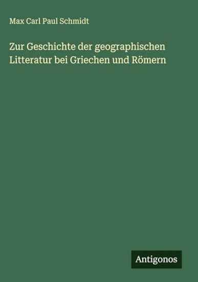 Zur Geschichte der geographischen Litteratur bei Griechen und Römern