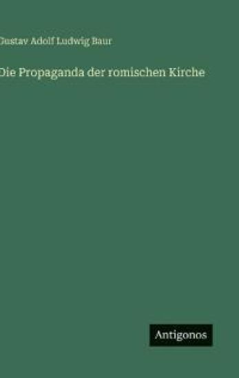 Die Propaganda der romischen Kirche