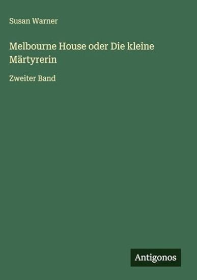 Melbourne House oder Die kleine Märtyrerin