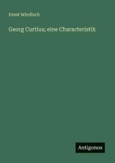 Georg Curtius; eine Characteristik