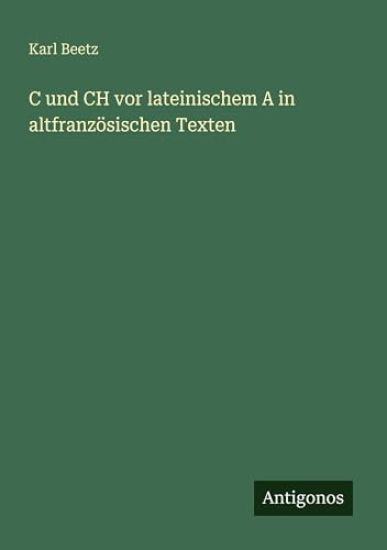 C und CH vor lateinischem A in altfranzösischen Texten