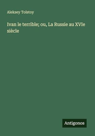 Ivan le terrible; ou, La Russie au XVIe siècle