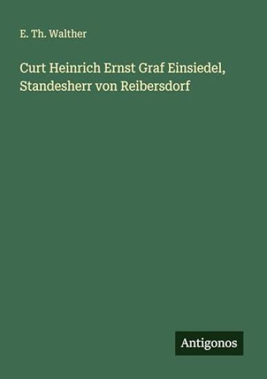 Curt Heinrich Ernst Graf Einsiedel, Standesherr von Reibersdorf