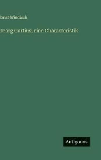 Georg Curtius; eine Characteristik
