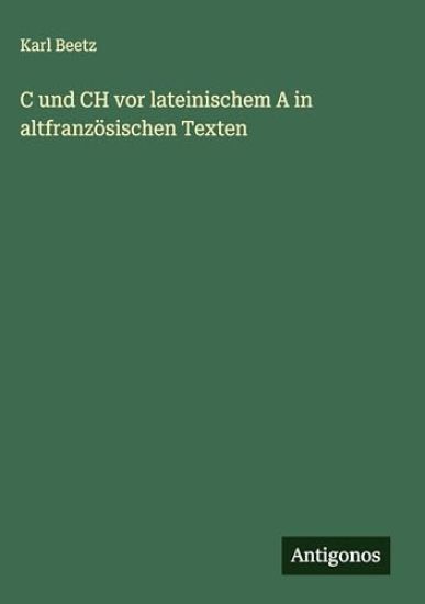 C und CH vor lateinischem A in altfranzösischen Texten