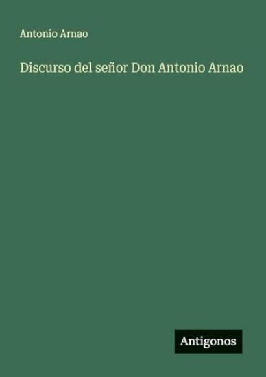 Discurso del señor Don Antonio Arnao