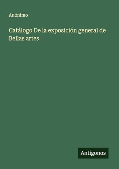 Catálogo De la exposición general de Bellas artes