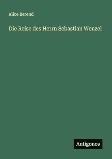 Die Reise des Herrn Sebastian Wenzel