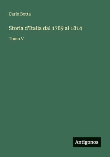 Storia d'Italia dal 1789 al 1814: Tomo V