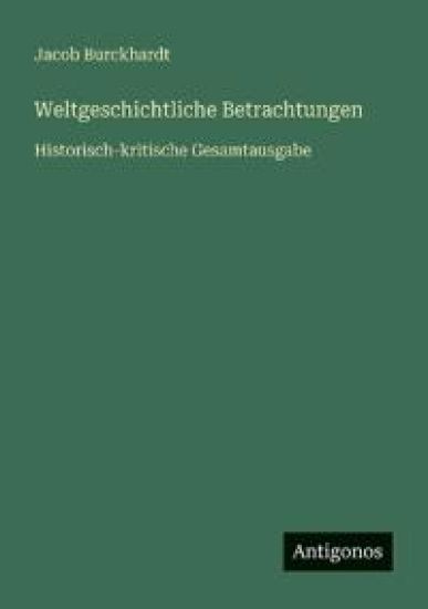 Weltgeschichtliche Betrachtungen