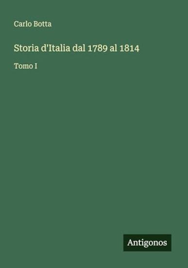 Storia d'Italia dal 1789 al 1814: Tomo I