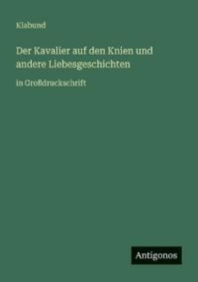 Der Kavalier auf den Knien und andere Liebesgeschichten