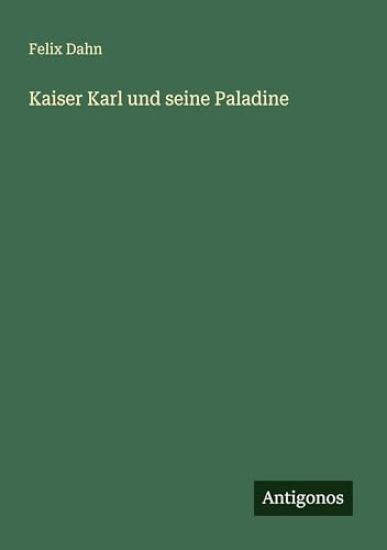 Kaiser Karl und seine Paladine