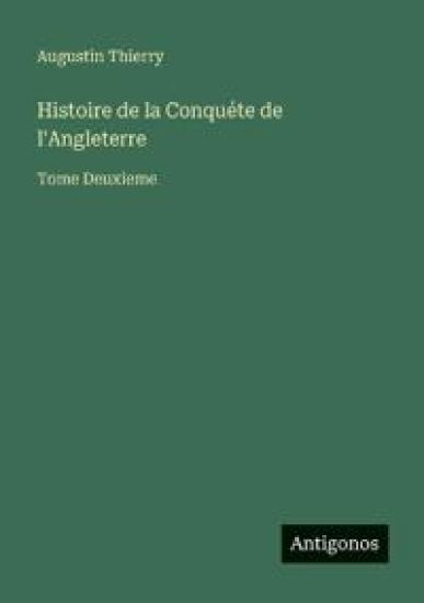 Histoire de la Conquéte de l'Angleterre
