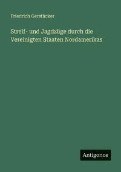 Streif- und Jagdzüge durch die Vereinigten Staaten Nordamerikas