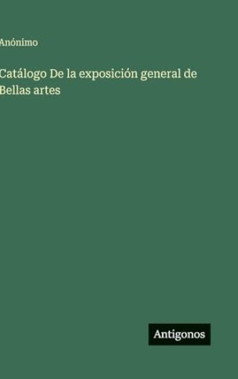 Catálogo De la exposición general de Bellas artes