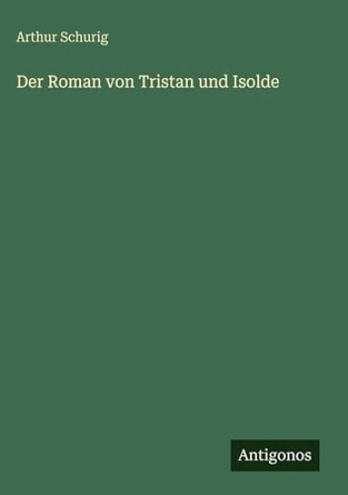 Der Roman von Tristan und Isolde