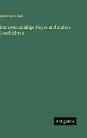 Der zweckmäßige Meyer und andere Geschichten