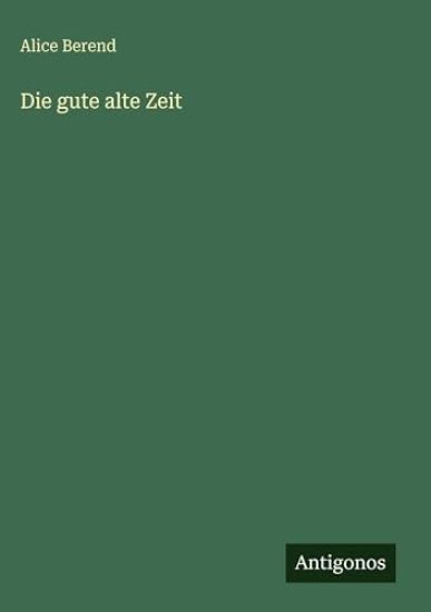 Die gute alte Zeit