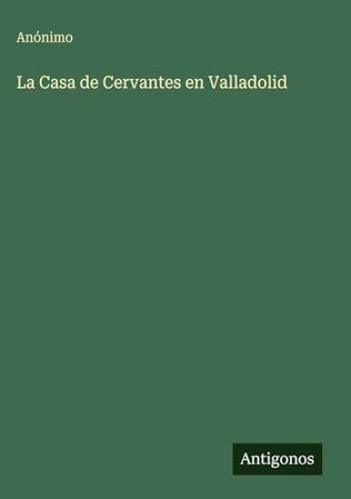 La Casa de Cervantes en Valladolid