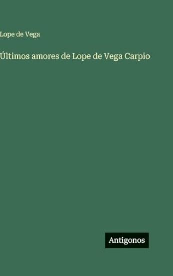 Últimos amores de Lope de Vega Carpio