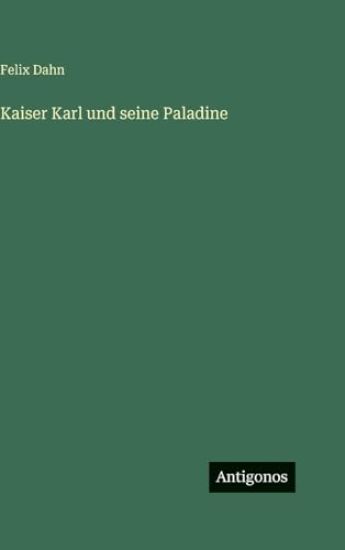 Kaiser Karl und seine Paladine