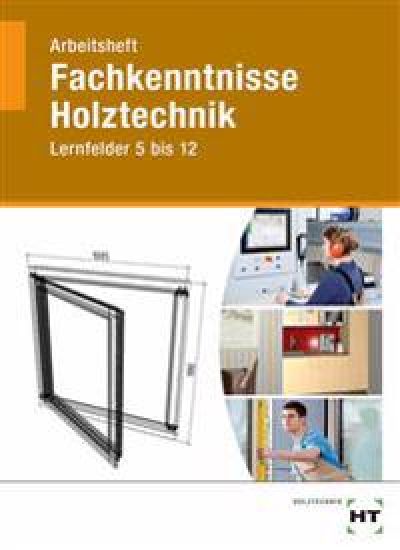 Arbeitsheft Fachkenntnisse Holztechnik