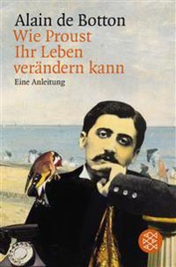 Wie Proust Ihr Leben verändern kann