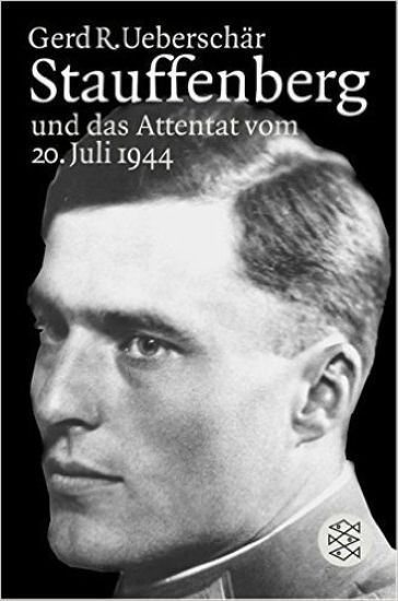 Stauffenberg und das Attentat vom 20. Juli 1944