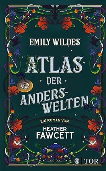 Emily Wildes Atlas der Anderswelten
