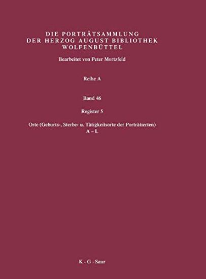 Katalog Der Graphischen Portrats in Der Herzog August Bibliothek Wolfenbuttel: 1500-1850. Reihe a 46