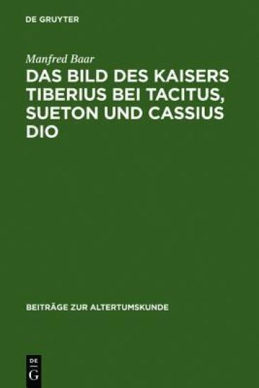 Das Bild des Kaisers Tiberius bei Tacitus, Sueton und Cassius Dio