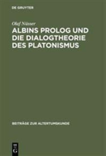 Albins PROLOG Und Die Dialogtheorie Des Platonismus