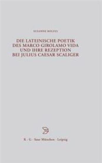 Die lateinische Poetik des Marco Girolamo Vida und ihre Rezeption bei Julius Caesar Scaliger