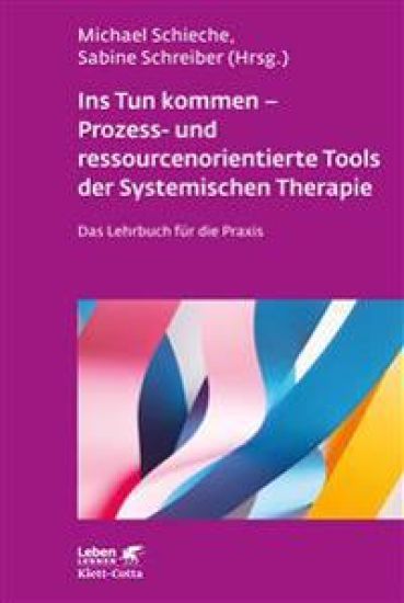 Ins Tun kommen - Prozess- und ressourcenorientierte Tools der Systemischen Therapie
