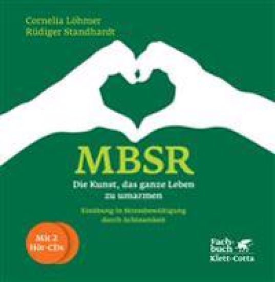 MBSR - Die Kunst, das ganze Leben zu umarmen