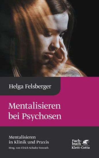 Mentalisieren bei Psychosen (Mentalisieren in Klinik und Praxis)