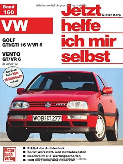 VW Golf GTI/GTI 16V/VR6. VW Vento GT/VR6 ab Januar '92. Jetzt helfe ich mir selbst